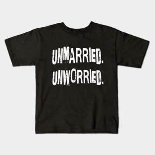 Unmarried. Unworried. Kids T-Shirt